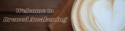 Welcome to brewed awakening.png